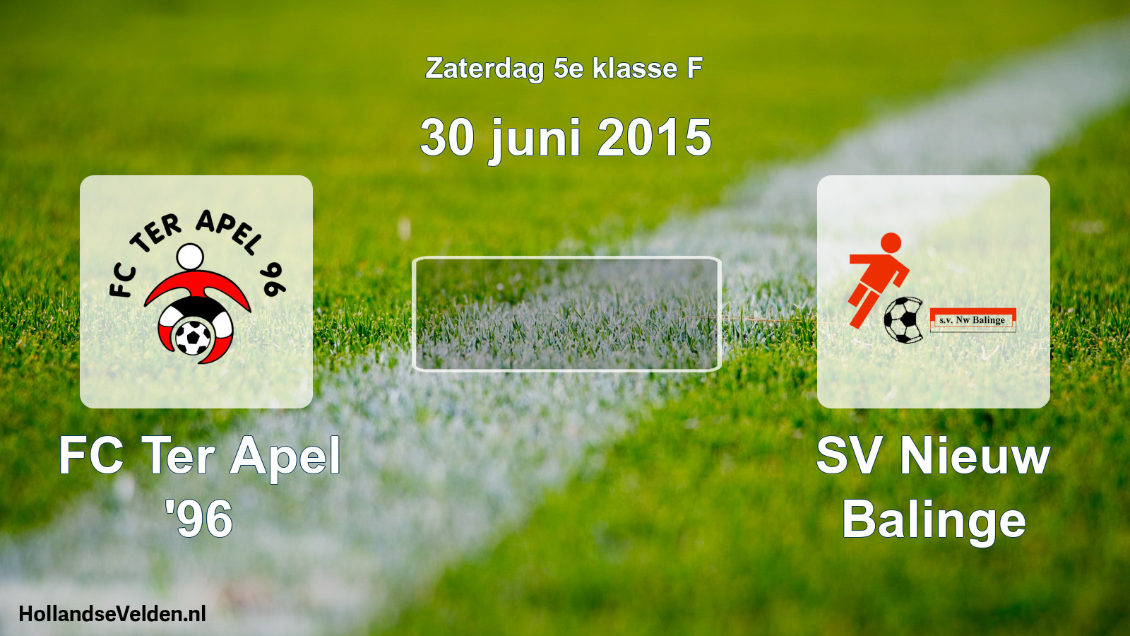 Scheduled Match: FC Ter Apel '96 - SV Nieuw Balinge (30 June 2015)