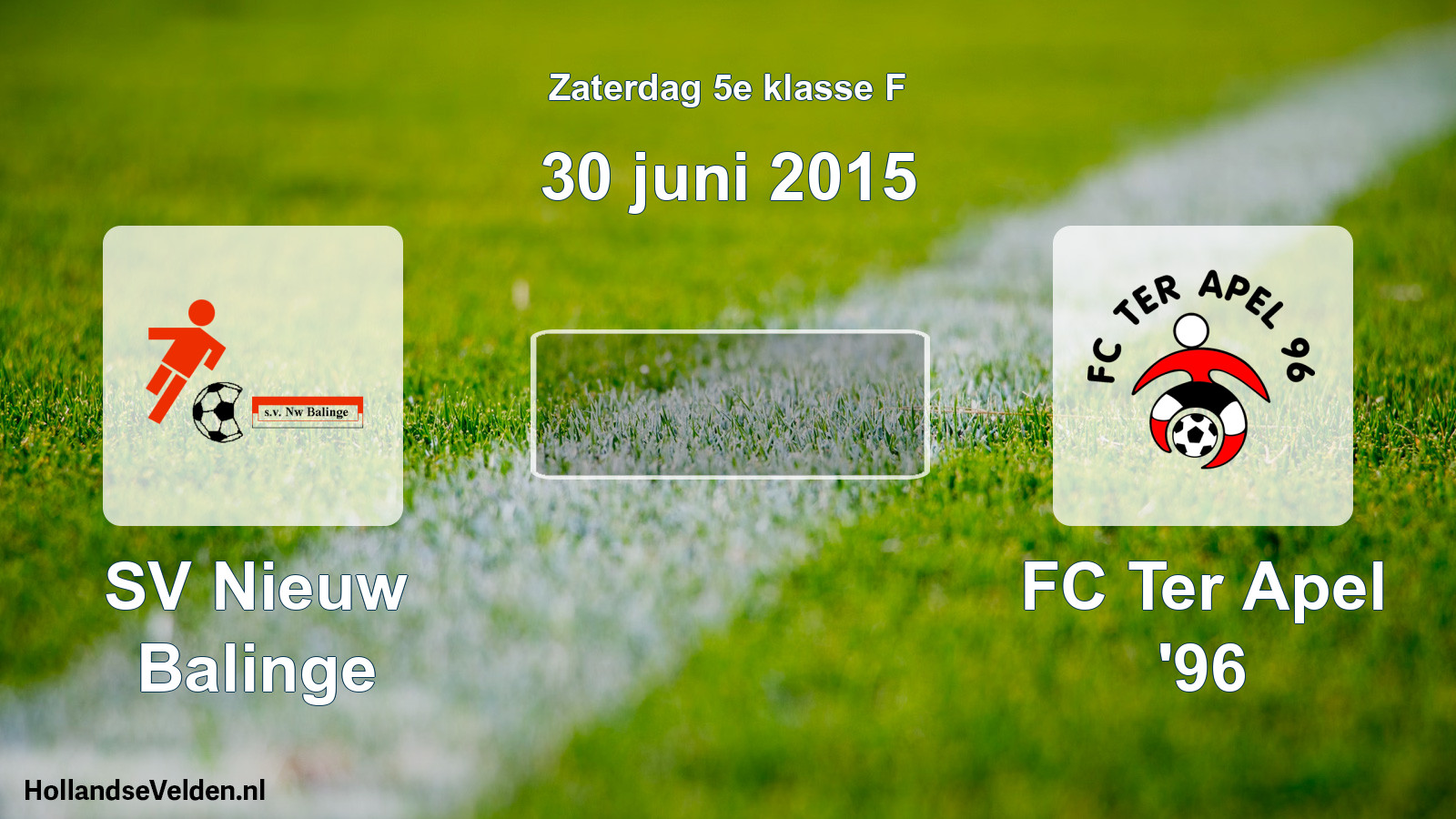 Scheduled Match: SV Nieuw Balinge - FC Ter Apel '96 (30 June 2015)