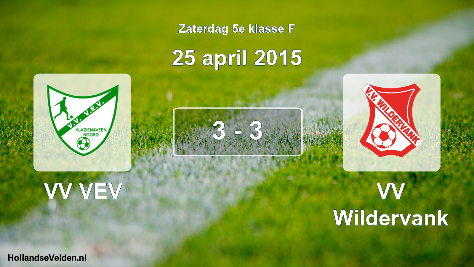 Total number of matches played: VV VEV - VV Wildervank 3 - 3 (25 April 2015)
