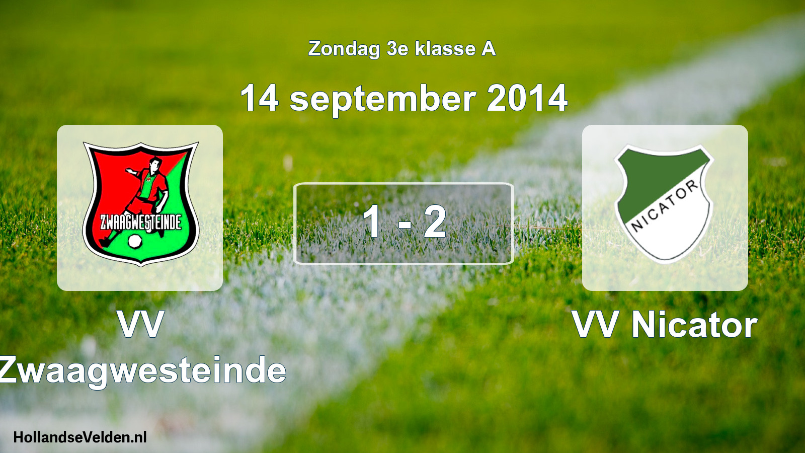 Total number of matches played: VV Zwaagwesteinde - VV Nicator 1 - 2 (14 September 2014)