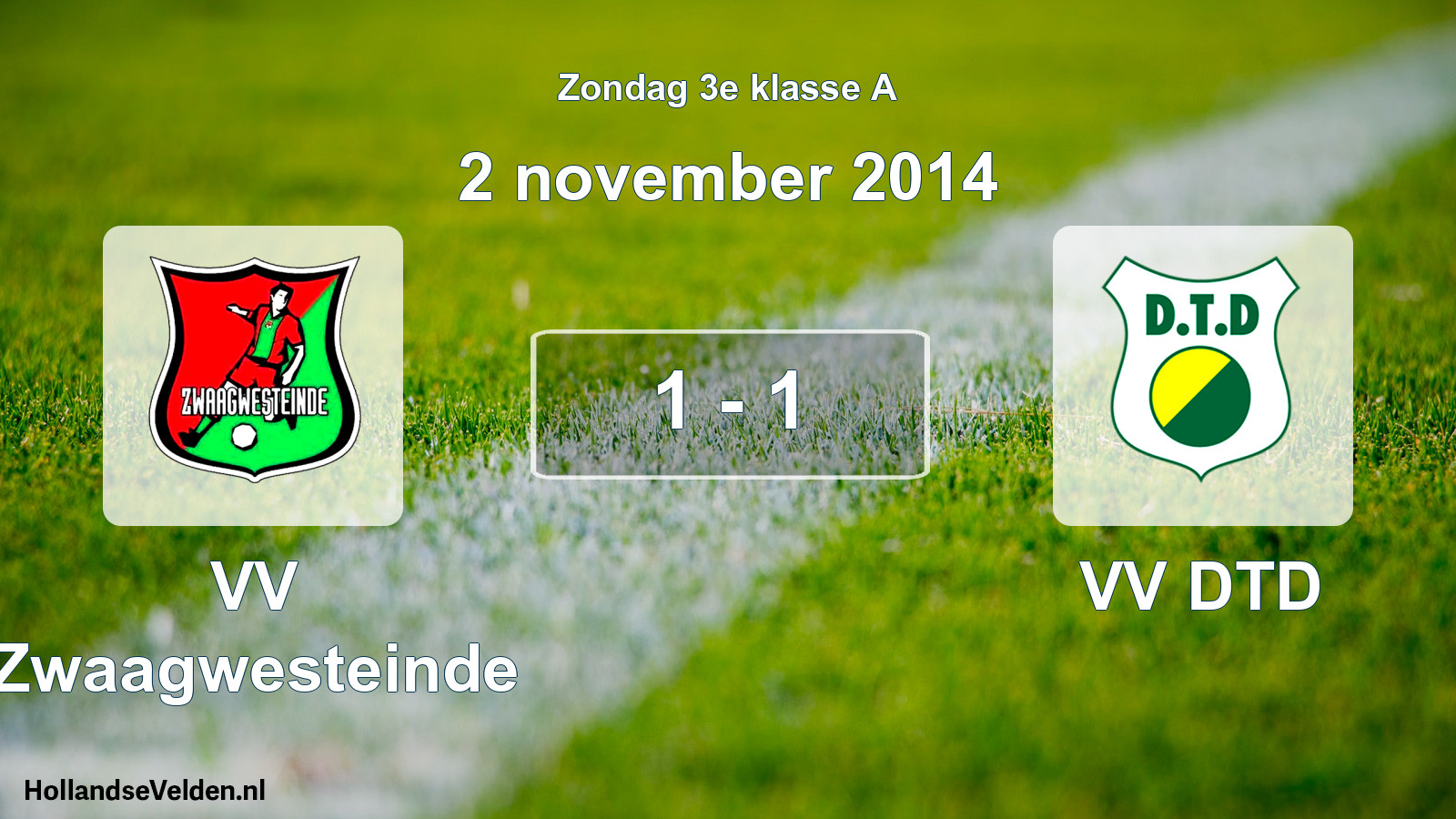 Total number of matches played: VV Zwaagwesteinde - VV DTD 1 - 1 (2 November 2014)