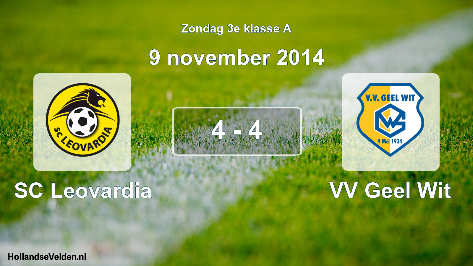 Total number of matches played: SC Leovardia - VV Geel Wit 4 - 4 (9 November 2014)