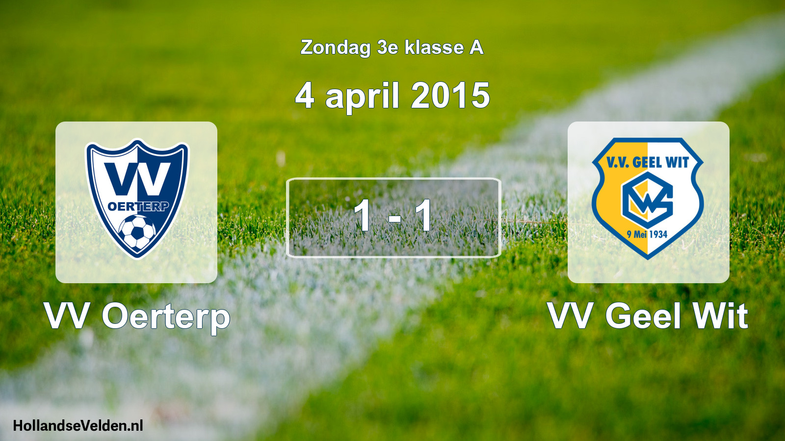 Total number of matches played: VV Oerterp - VV Geel Wit 1 - 1 (4 April 2015)