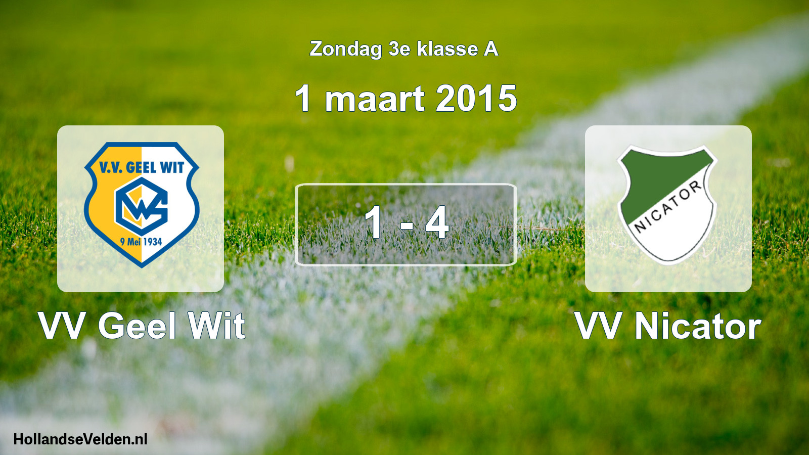 Total number of matches played: VV Geel Wit - VV Nicator 1 - 4 (1 March 2015)