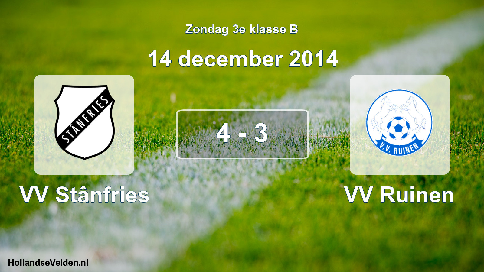 Total number of matches played: VV Stânfries - VV Ruinen 4 - 3 (14 December 2014)