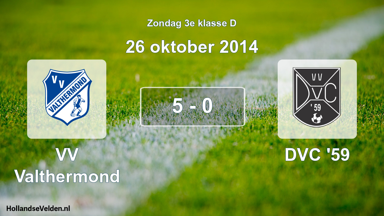 Total number of matches played: VV Valthermond - DVC '59 5 - 0 (26 October 2014)