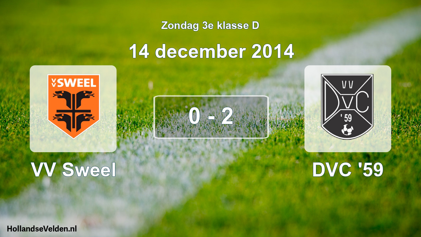 Total number of matches played: VV Sweel - DVC '59 0 - 2 (14 December 2014)
