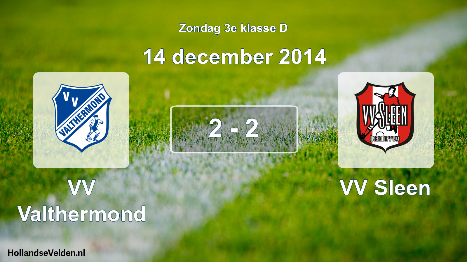 Total number of matches played: VV Valthermond - VV Sleen 2 - 2 (14 December 2014)