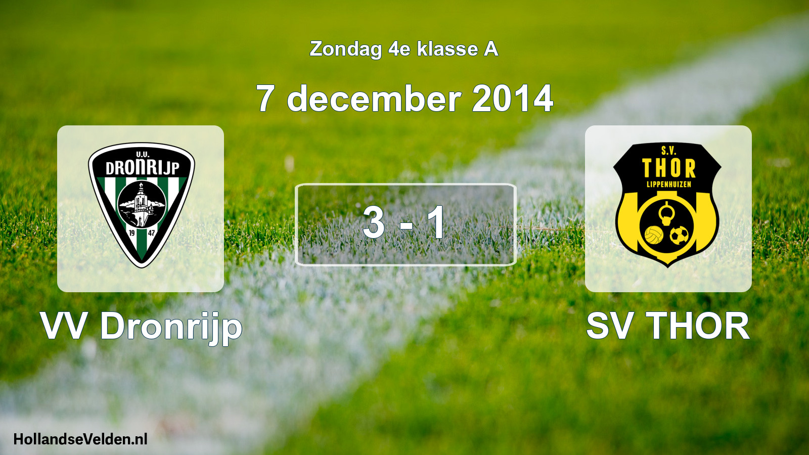 Total number of matches played: VV Dronrijp - SV THOR 3 - 1 (7 December 2014)