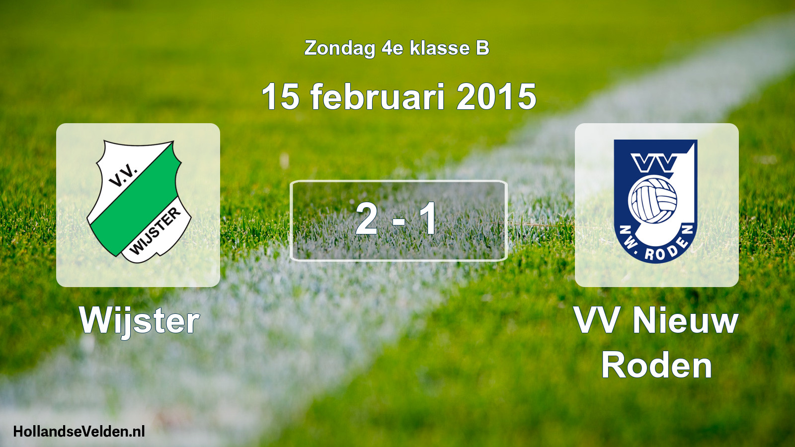 Total number of matches played: Wijster - VV Nieuw Roden 2 - 1 (15 February 2015)