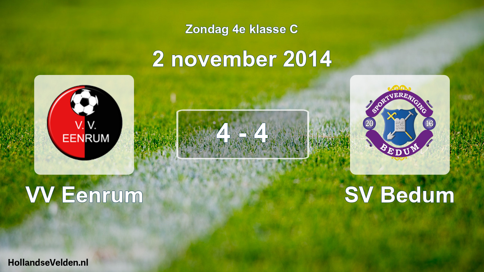 Total number of matches played: VV Eenrum - SV Bedum 4 - 4 (2 November 2014)
