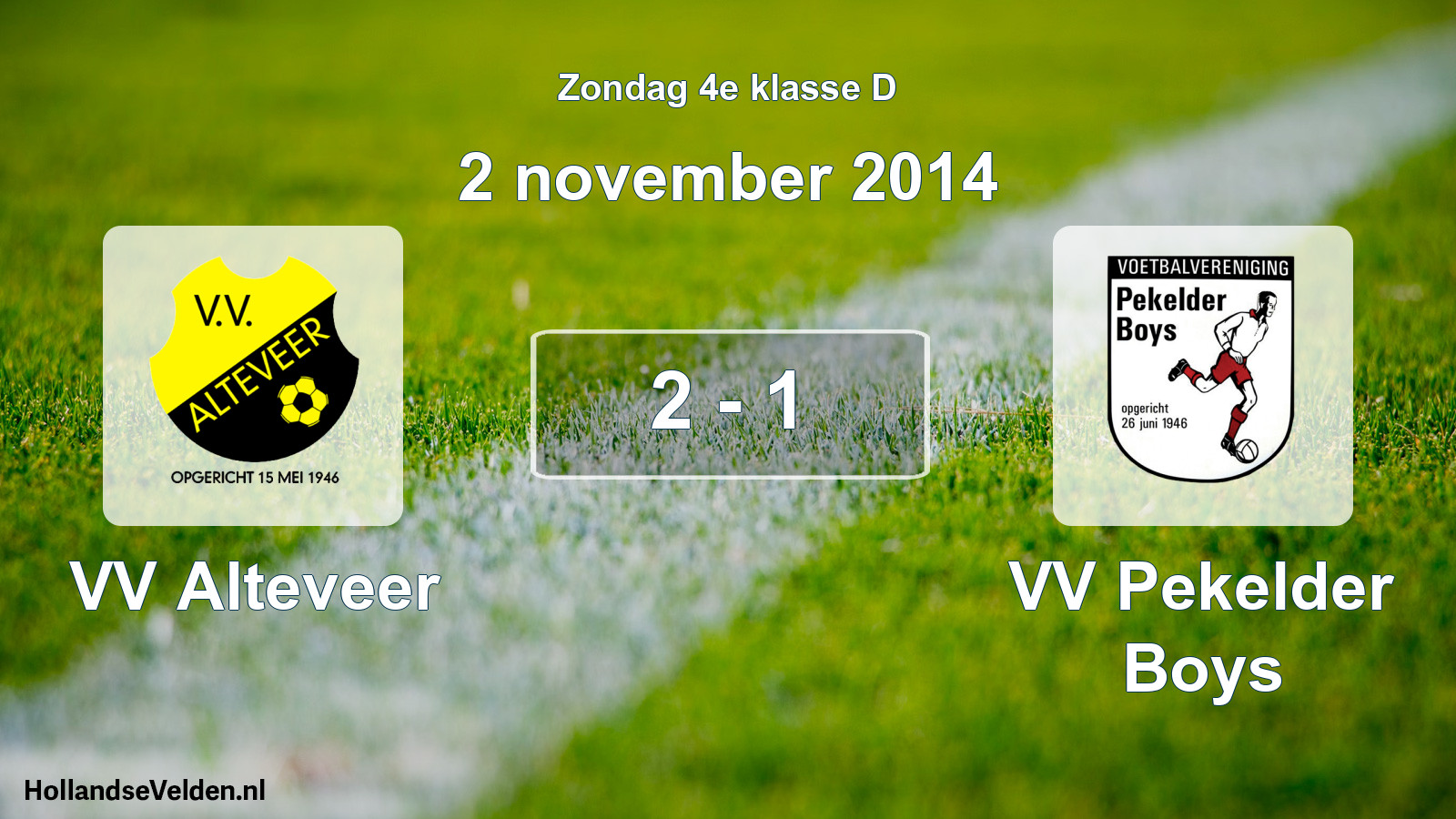 Total number of matches played: VV Alteveer - VV Pekelder Boys 2 - 1 (2 November 2014)