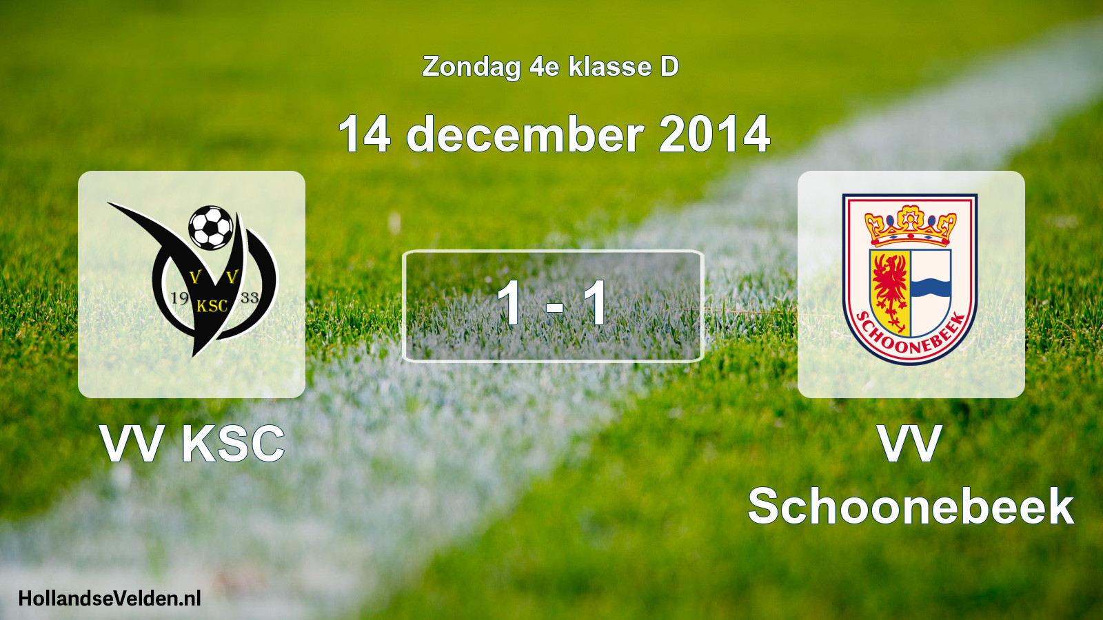Total number of matches played: VV KSC - VV Schoonebeek 1 - 1 (14 December 2014)