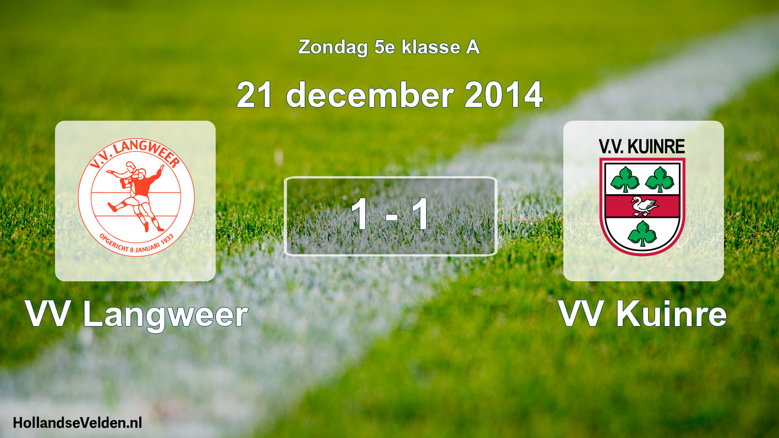 Total number of matches played: VV Langweer - VV Kuinre 1 - 1 (21 December 2014)