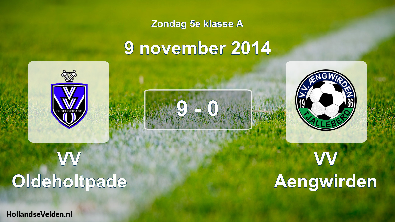 Total number of matches played: VV Oldeholtpade - VV Aengwirden 9 - 0 (9 November 2014)