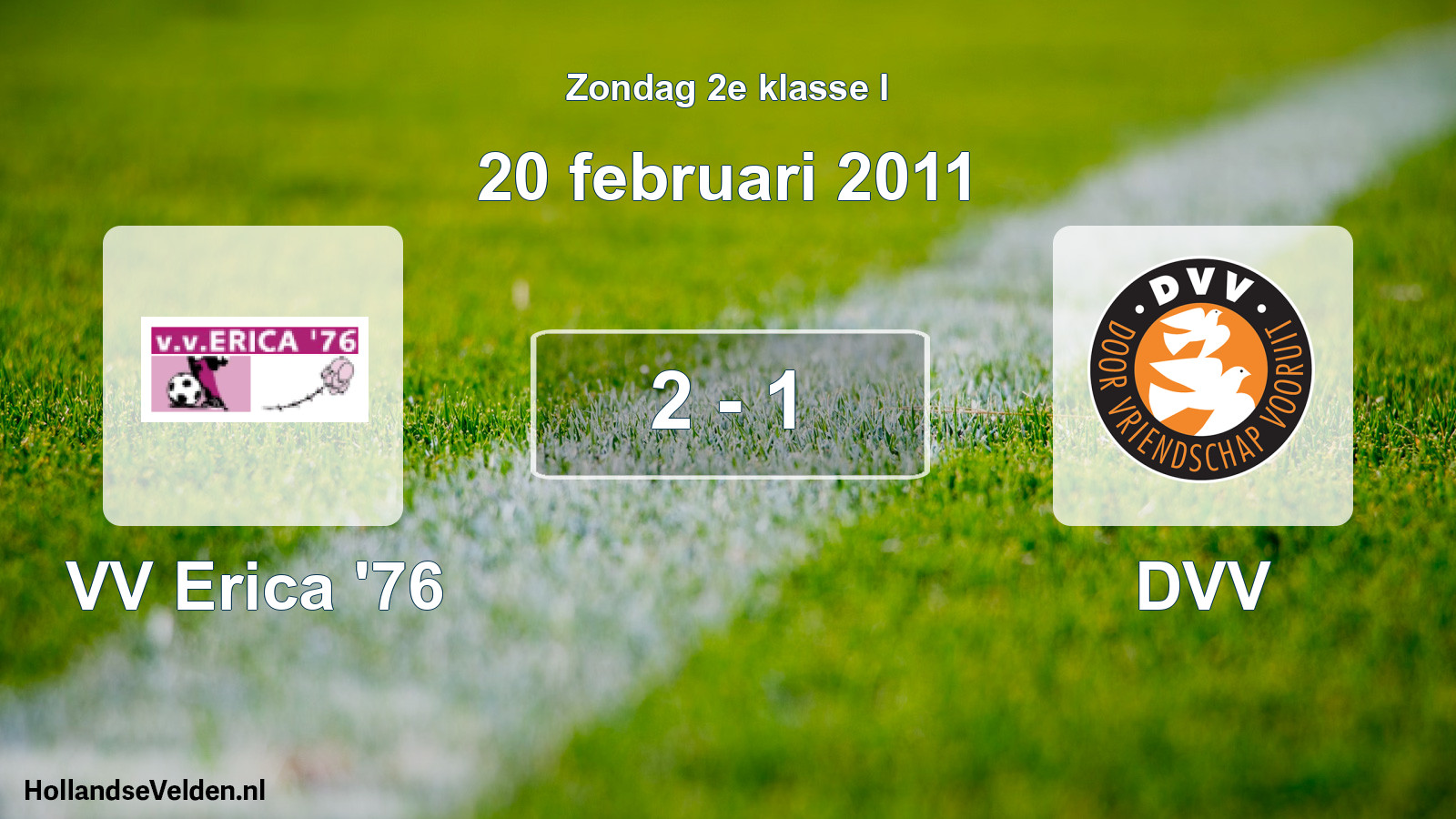Total number of matches played: VV Erica '76 - DVV 2 - 1 (20 February 2011)