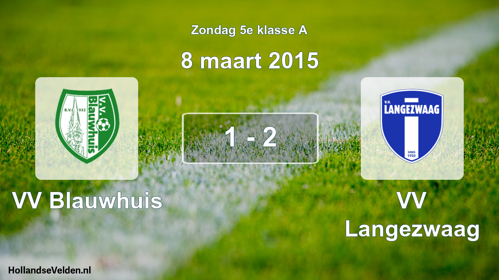Total number of matches played: VV Blauwhuis - VV Langezwaag 1 - 2 (8 March 2015)