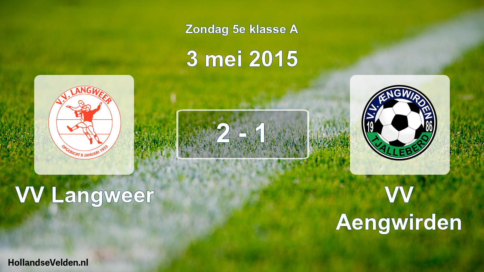 Total number of matches played: VV Langweer - VV Aengwirden 2 - 1 (3 May 2015)