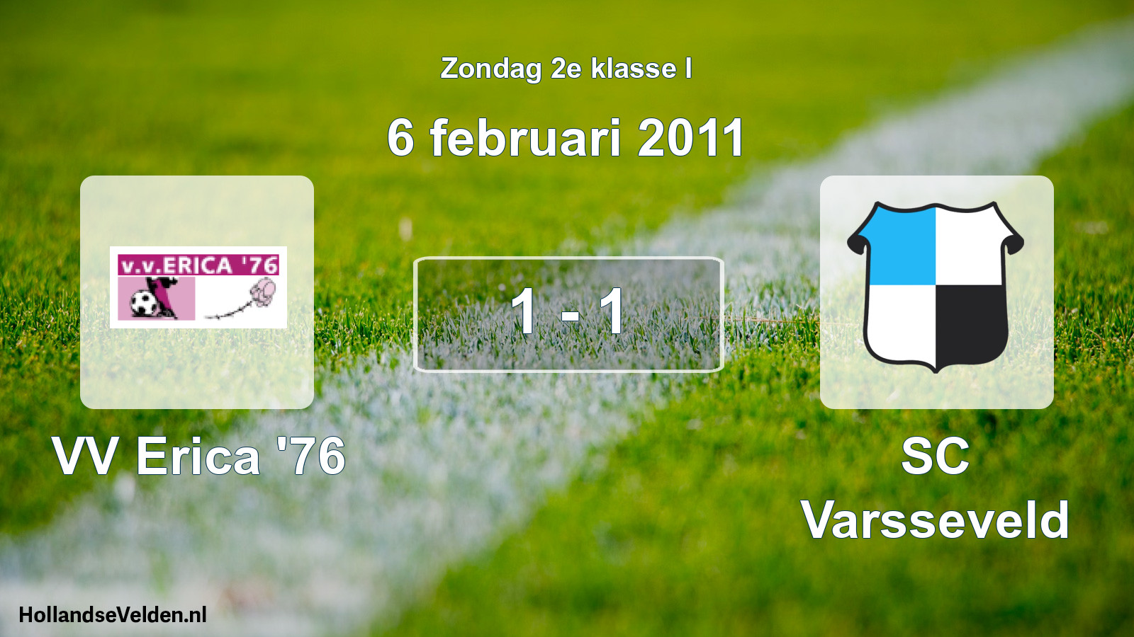 Total number of matches played: VV Erica '76 - SC Varsseveld 1 - 1 (6 February 2011)