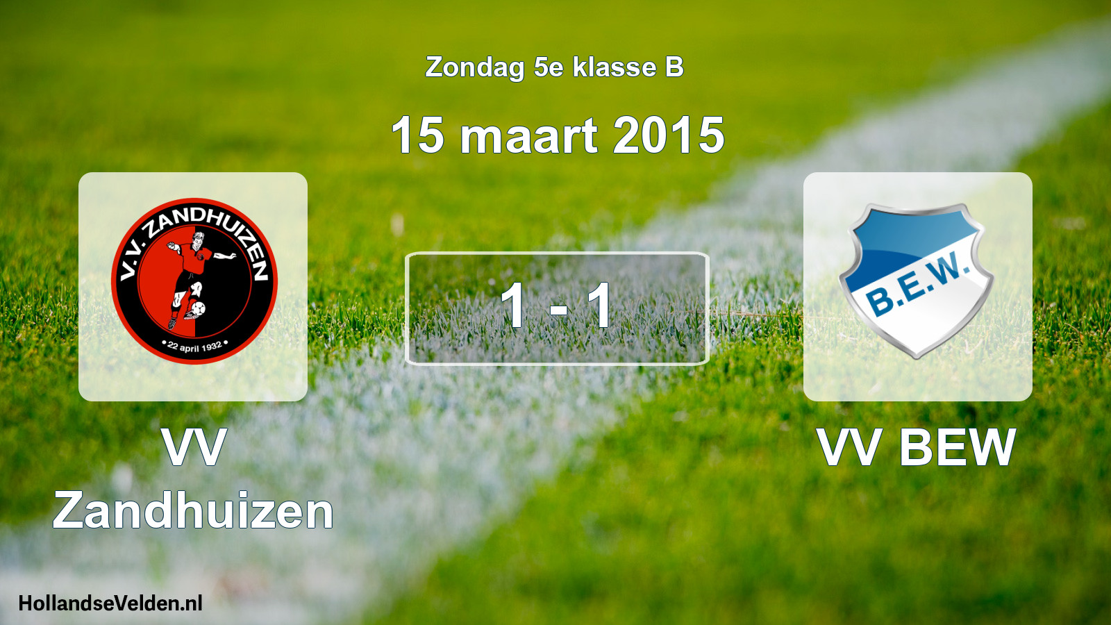 Total number of matches played: VV Zandhuizen - VV BEW 1 - 1 (15 March 2015)