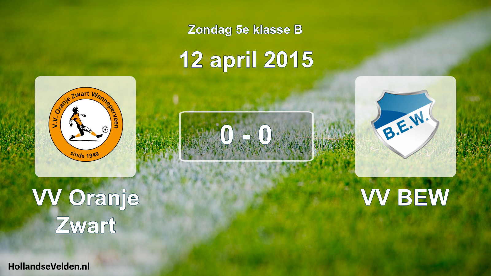 Total number of matches played: VV Oranje Zwart - VV BEW 0 - 0 (12 April 2015)