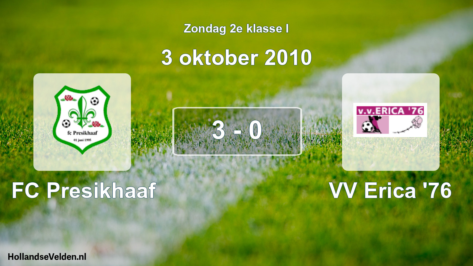 Total number of matches played: FC Presikhaaf - VV Erica '76 3 - 0 (3 October 2010)
