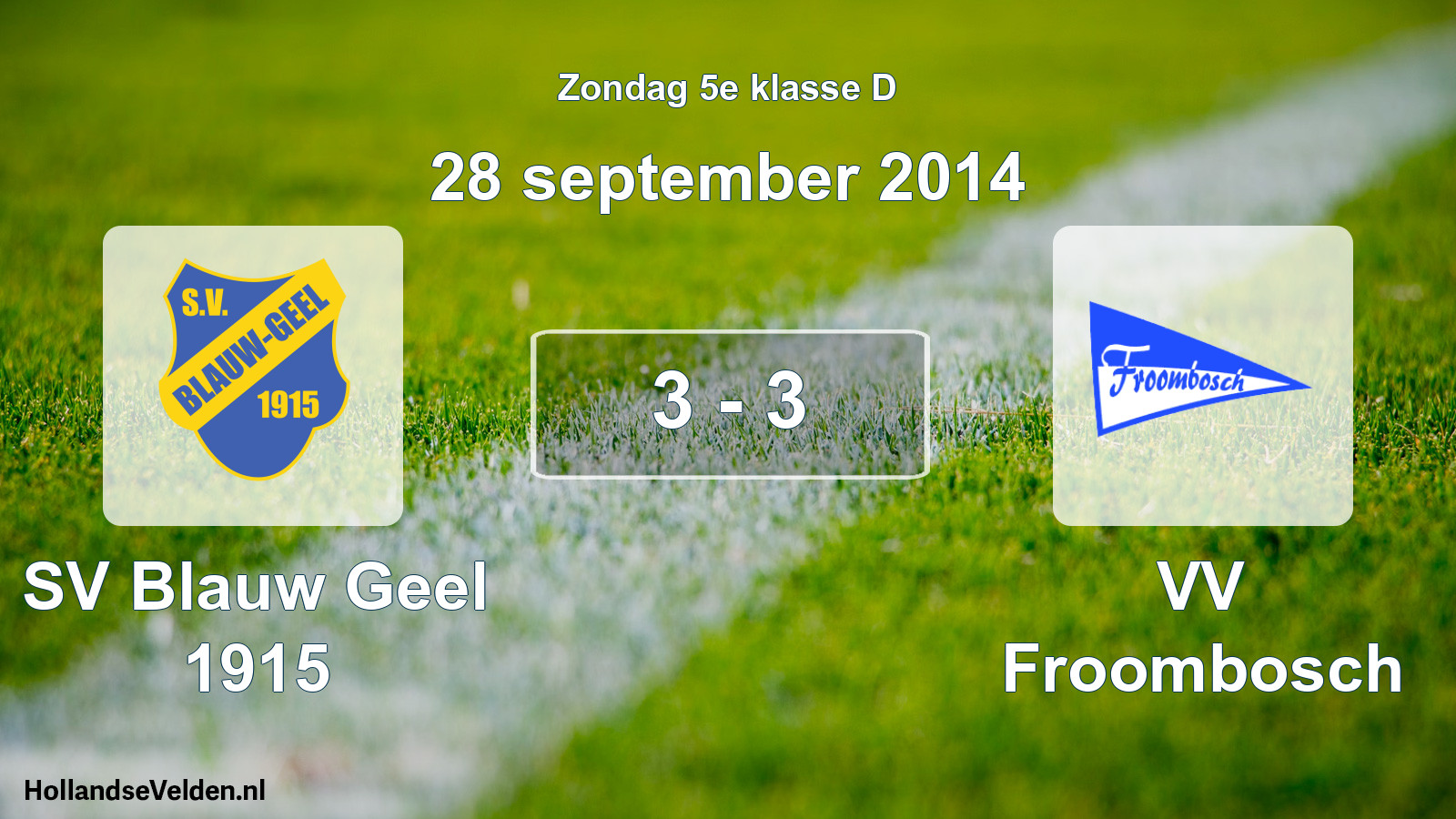 Total number of matches played: SV Blauw Geel 1915 - VV Froombosch 3 - 3 (28 September 2014)