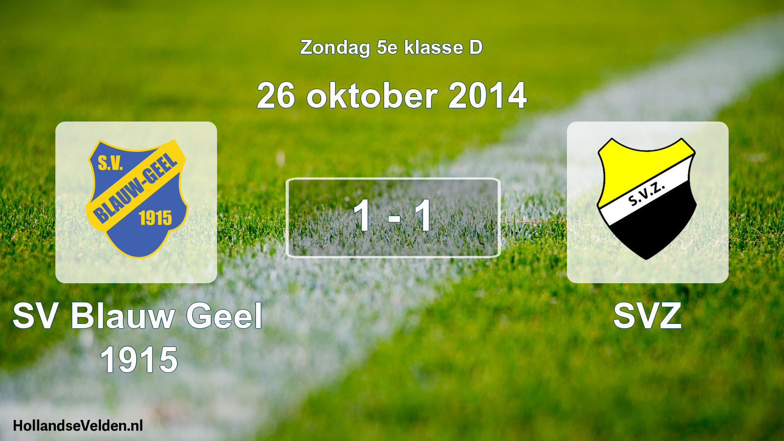 Total number of matches played: SV Blauw Geel 1915 - SVZ 1 - 1 (26 October 2014)