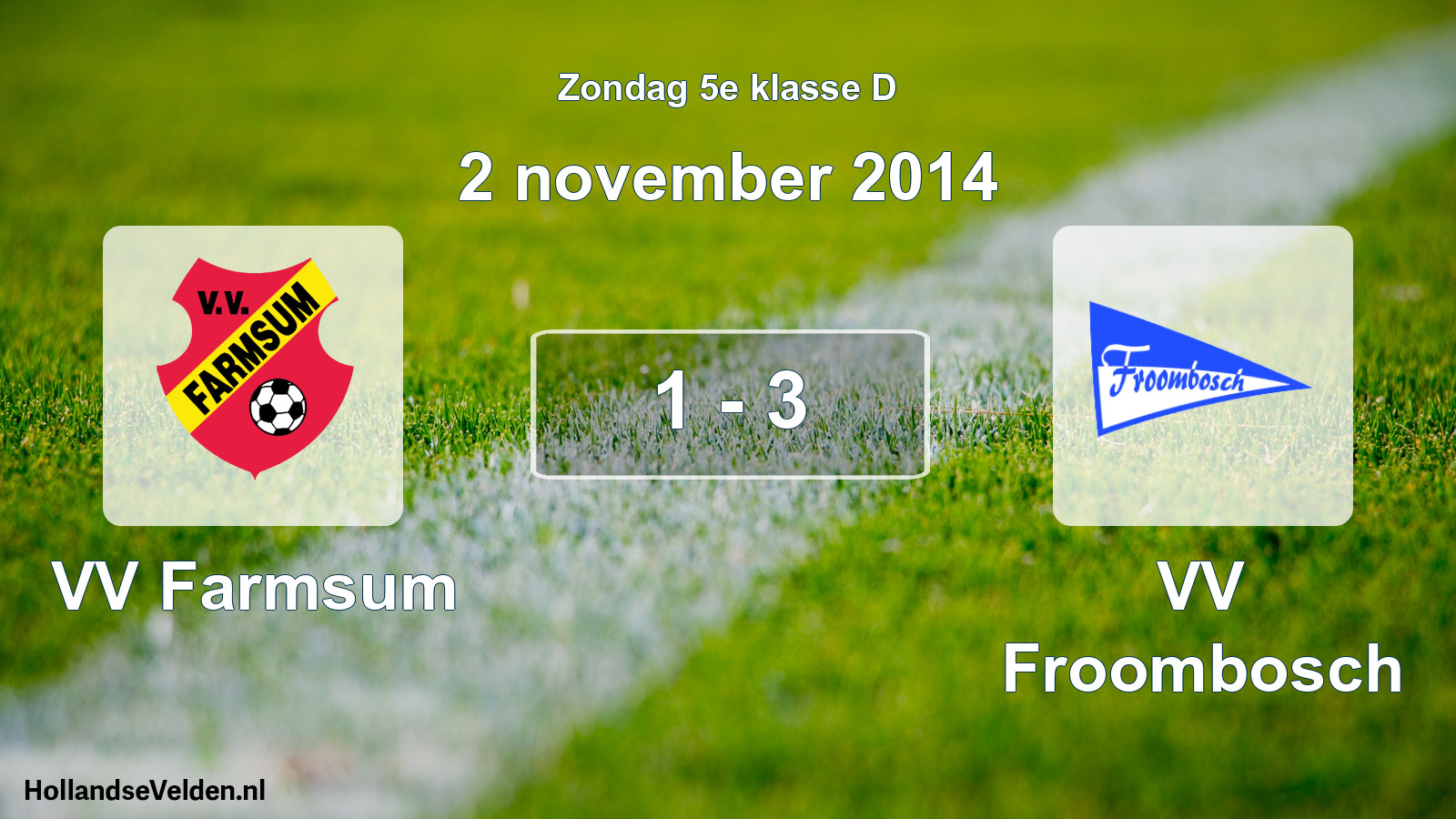 Total number of matches played: VV Farmsum - VV Froombosch 1 - 3 (2 November 2014)
