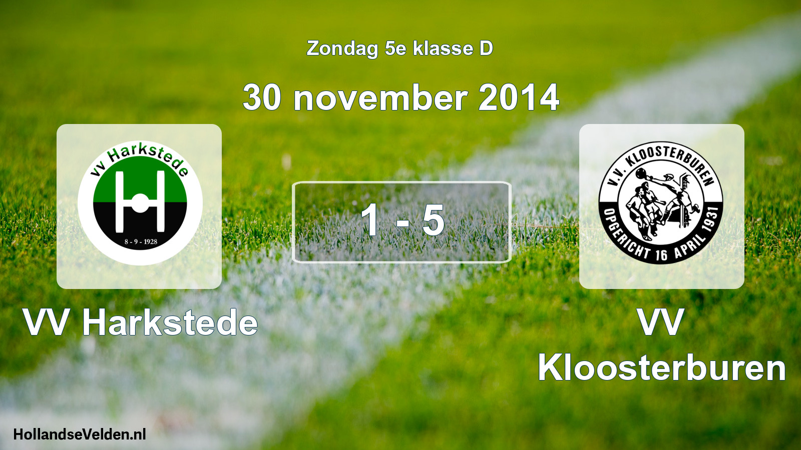 Total number of matches played: VV Harkstede - VV Kloosterburen 1 - 5 (30 November 2014)