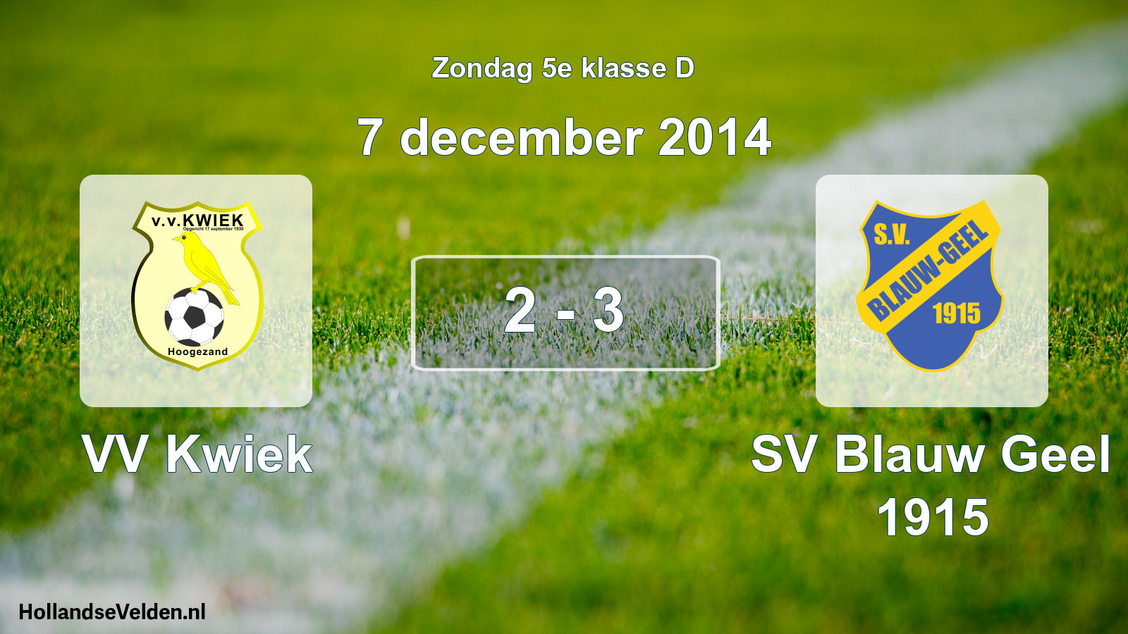 Total number of matches played: VV Kwiek - SV Blauw Geel 1915 2 - 3 (7 December 2014)
