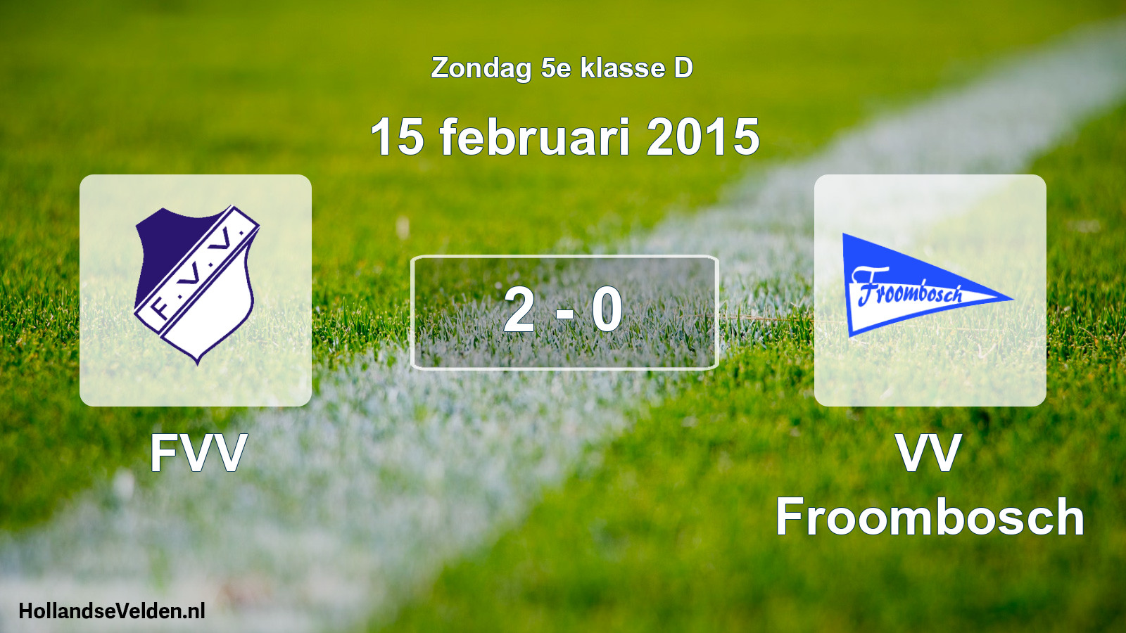 Total number of matches played: FVV - VV Froombosch 2 - 0 (15 February 2015)