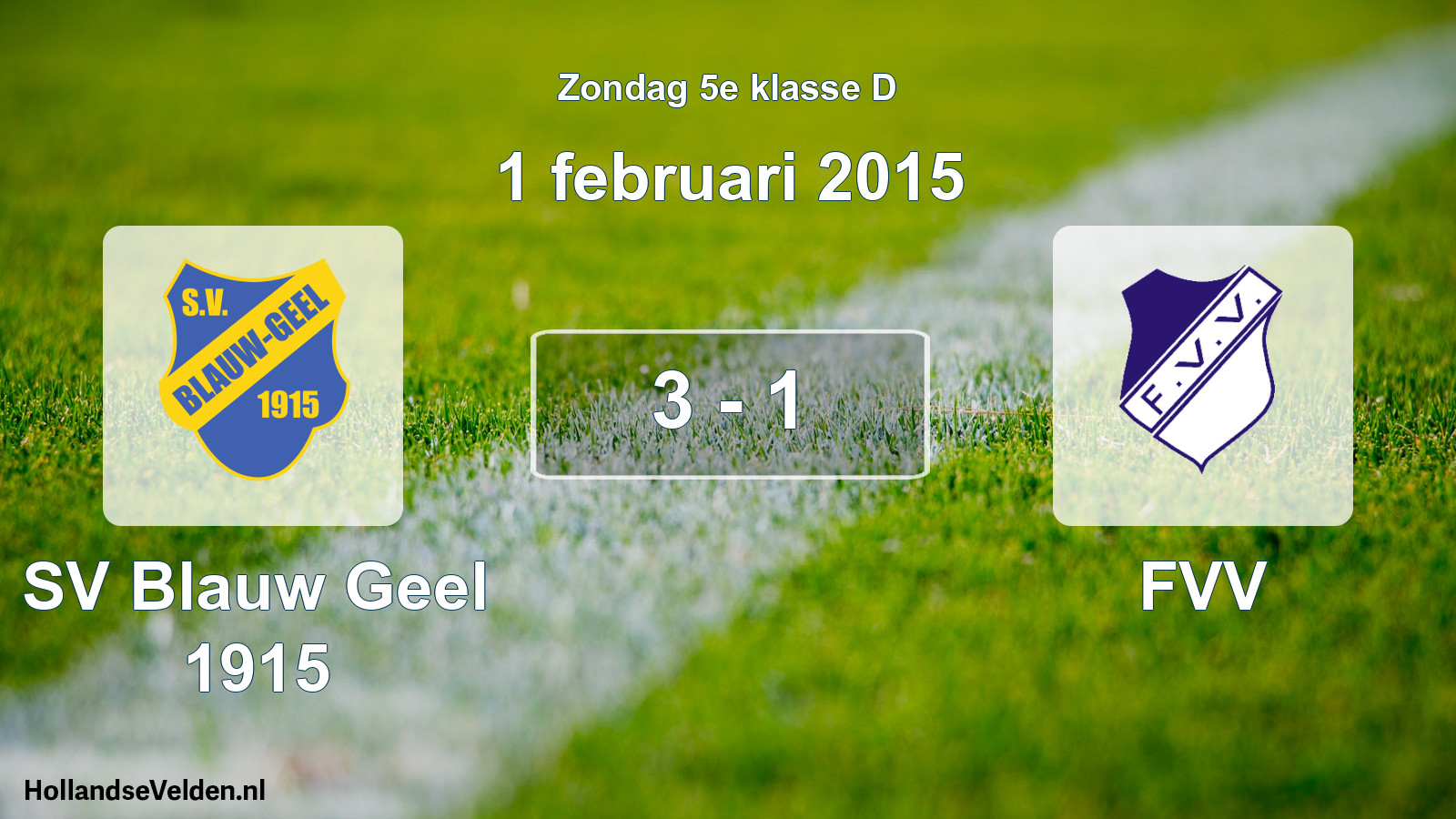 Total number of matches played: SV Blauw Geel 1915 - FVV 3 - 1 (1 February 2015)