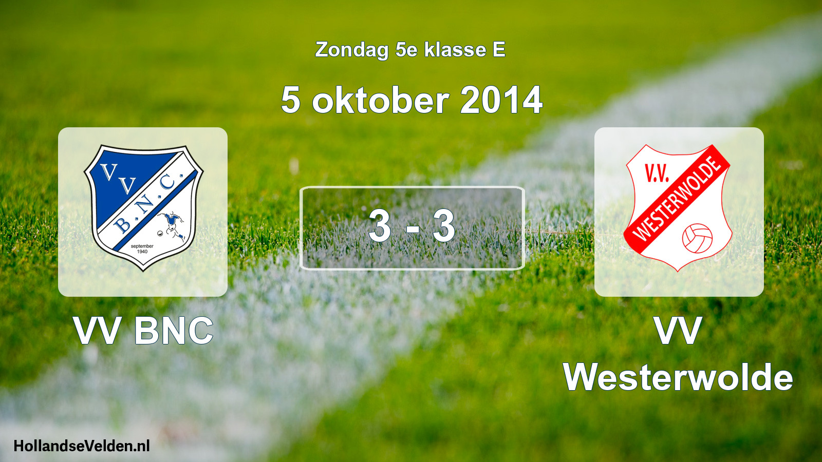 Total number of matches played: VV BNC - VV Westerwolde 3 - 3 (5 October 2014)