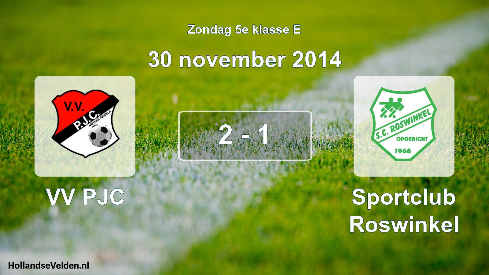 Total number of matches played: VV PJC - Sportclub Roswinkel 2 - 1 (30 November 2014)