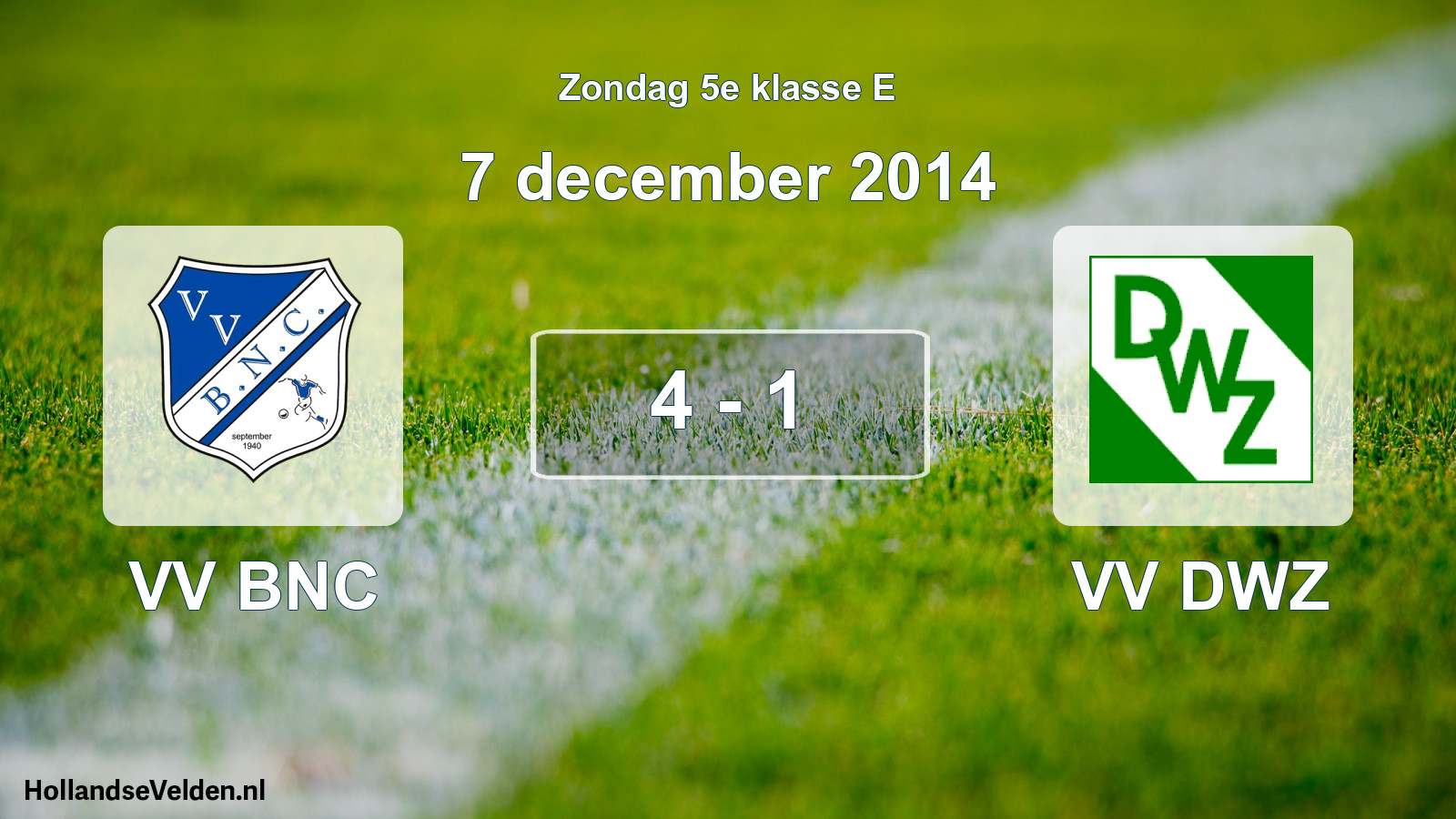 Total number of matches played: VV BNC - VV DWZ 4 - 1 (7 December 2014)