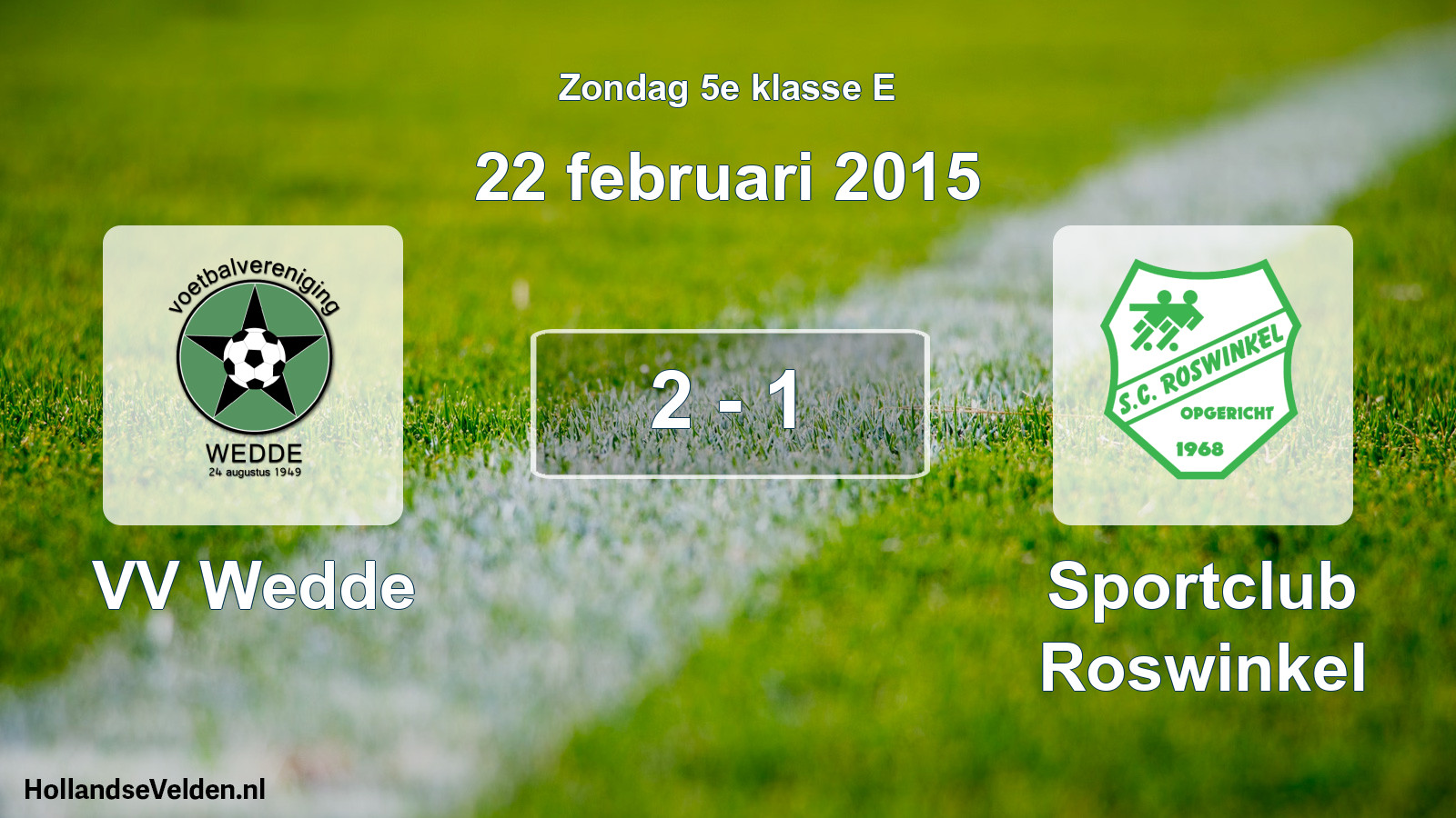 Total number of matches played: VV Wedde - Sportclub Roswinkel 2 - 1 (22 February 2015)