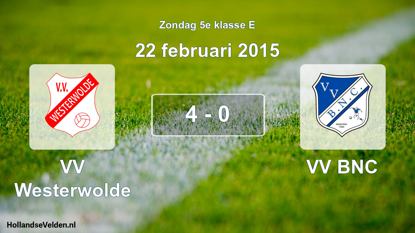 Total number of matches played: VV Westerwolde - VV BNC 4 - 0 (22 February 2015)