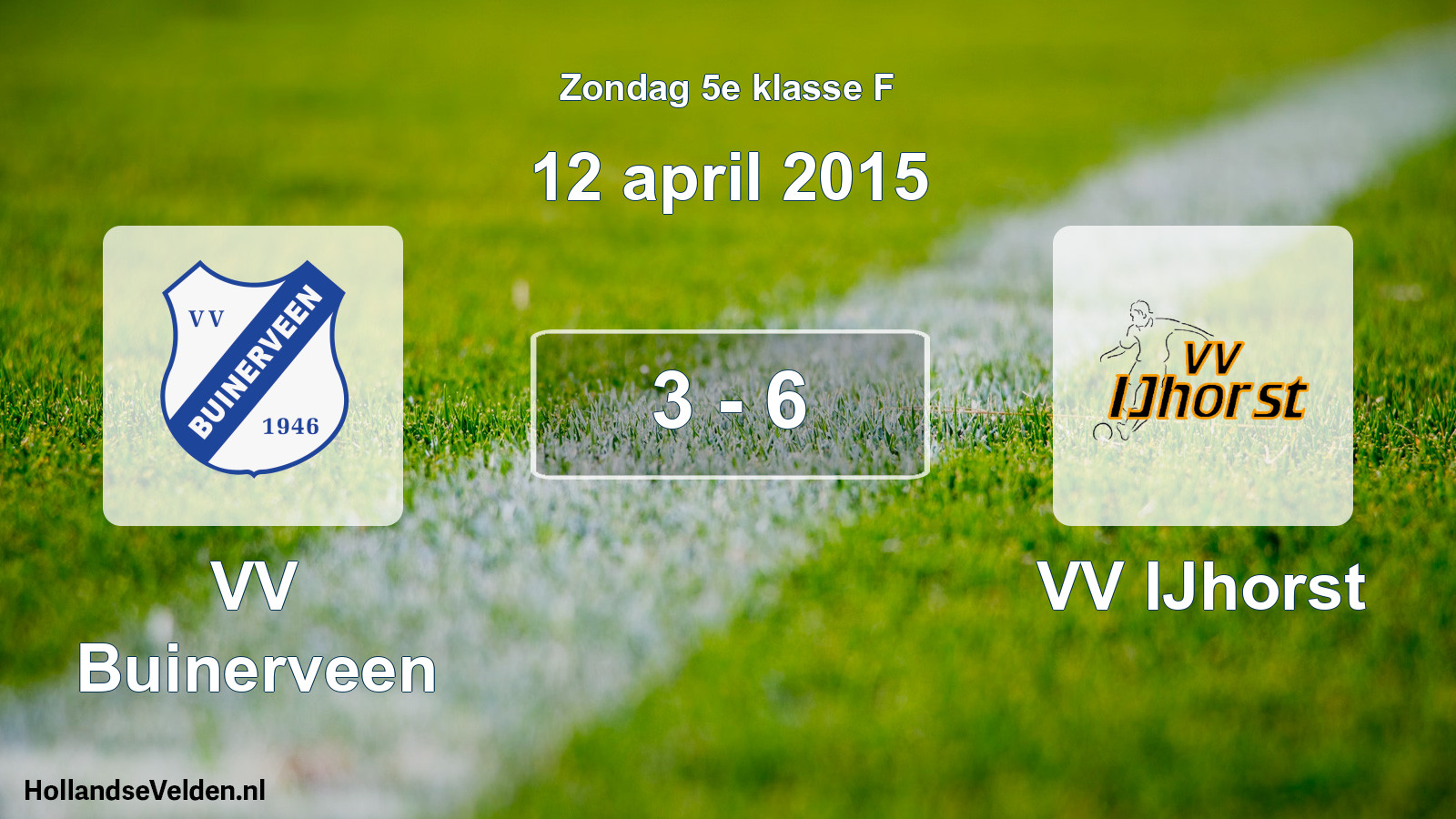 Total number of matches played: VV Buinerveen - VV IJhorst 3 - 6 (12 April 2015)