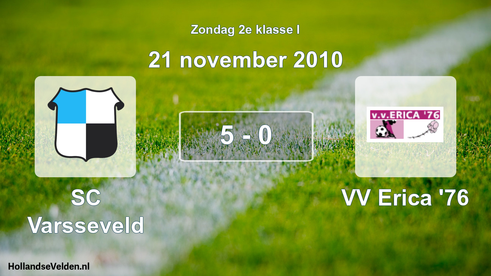 Total number of matches played: SC Varsseveld - VV Erica '76 5 - 0 (21 November 2010)