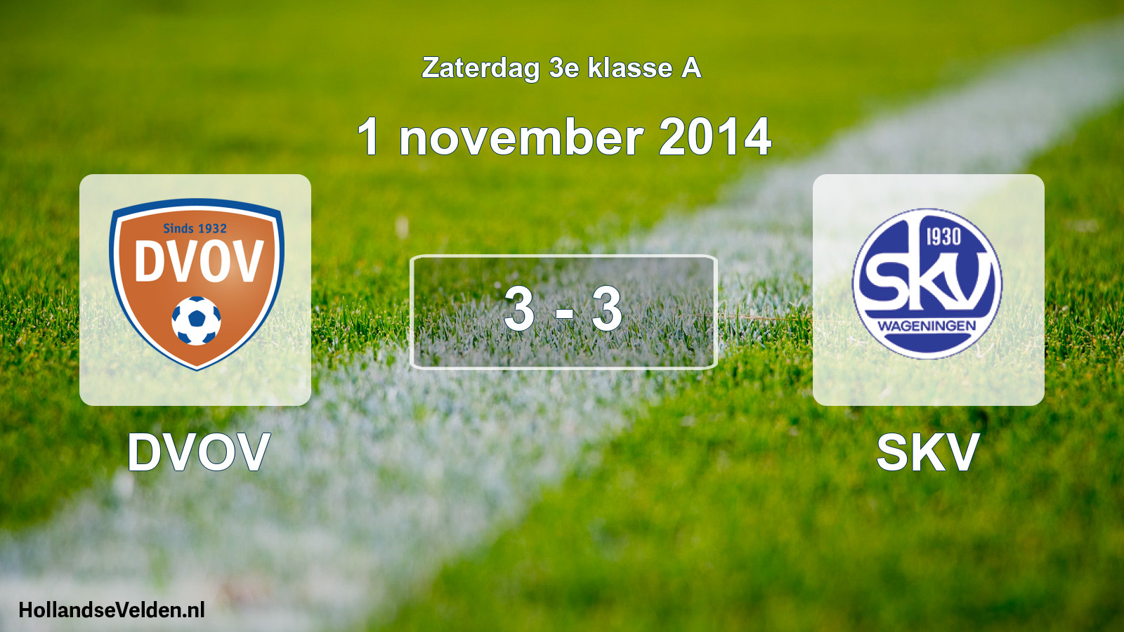 Total number of matches played: DVOV - SKV 3 - 3 (1 November 2014)