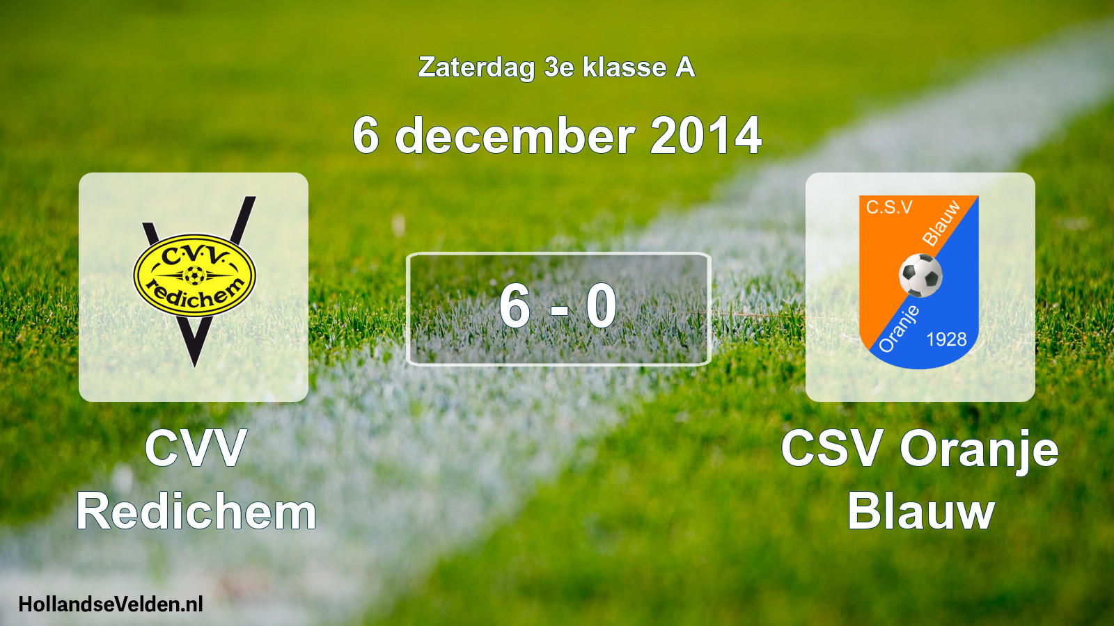 Total number of matches played: CVV Redichem - CSV Oranje Blauw 6 - 0 (6 December 2014)