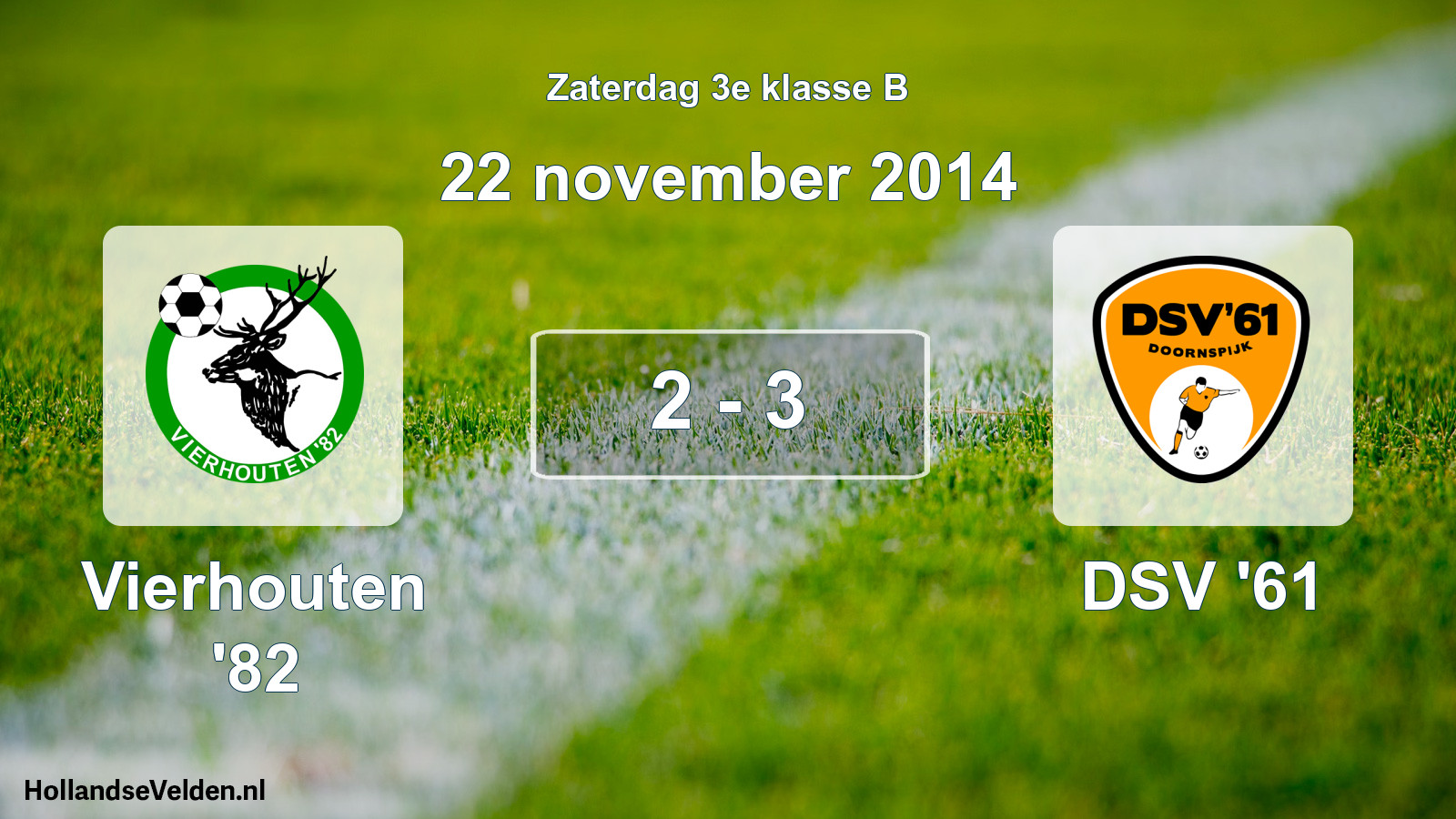 Total number of matches played: Vierhouten '82 - DSV '61 2 - 3 (22 November 2014)