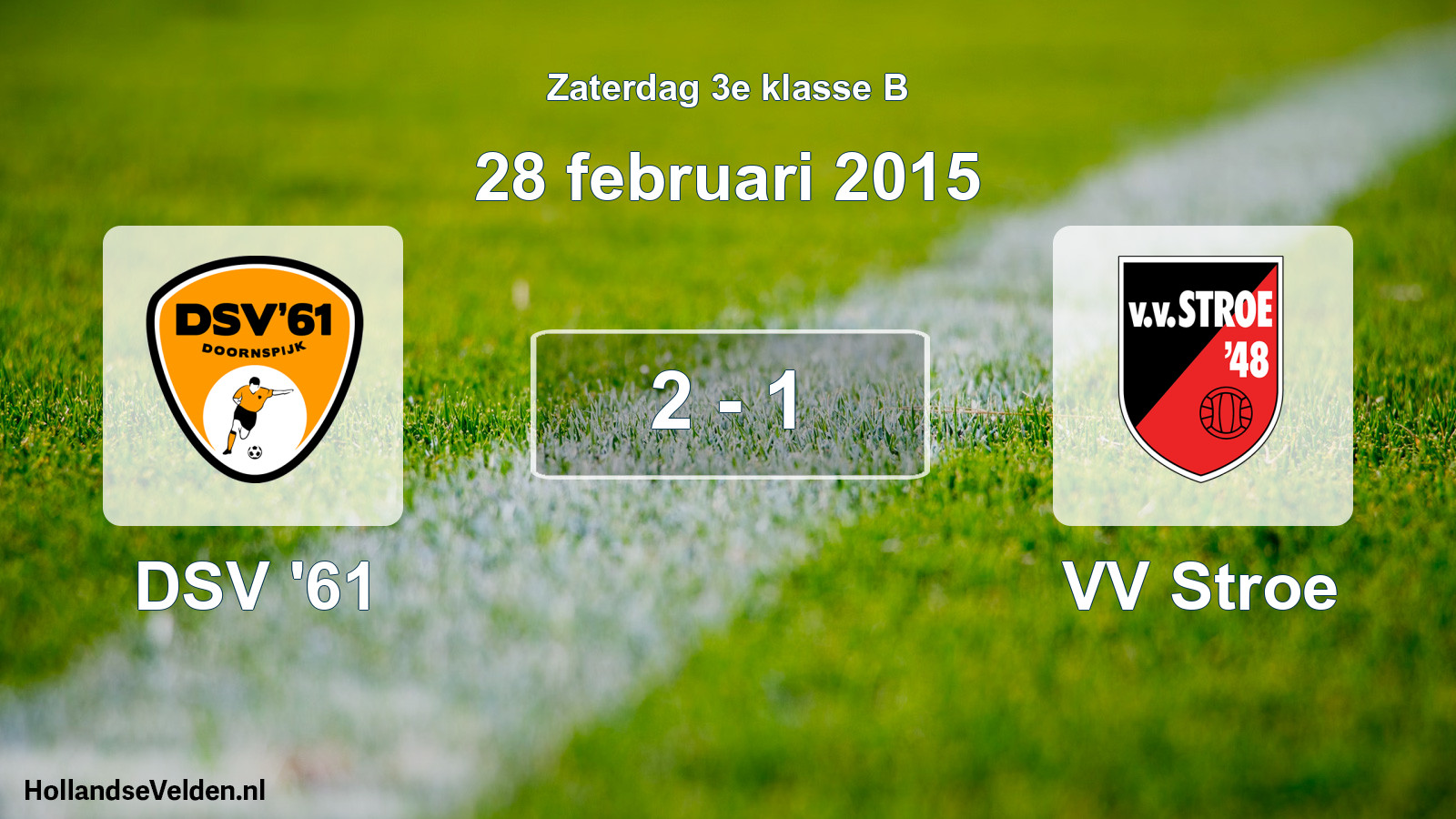 Total number of matches played: DSV '61 - VV Stroe 2 - 1 (28 February 2015)