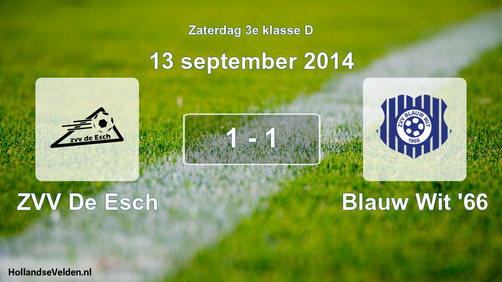 Total number of matches played: ZVV De Esch - Blauw Wit '66 1 - 1 (13 September 2014)