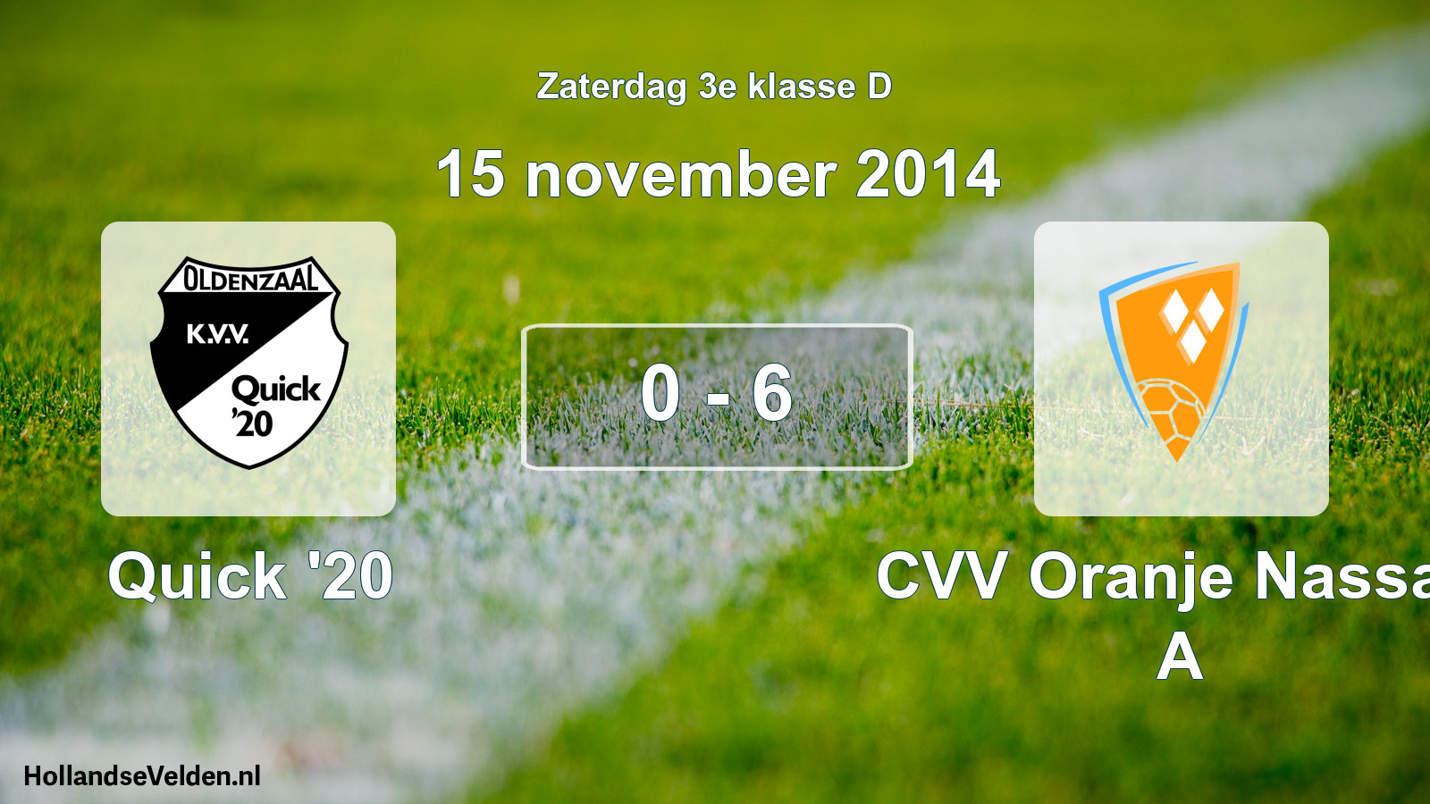 Total number of matches played: Quick '20 - CVV Oranje Nassau A 0 - 6 (15 November 2014)