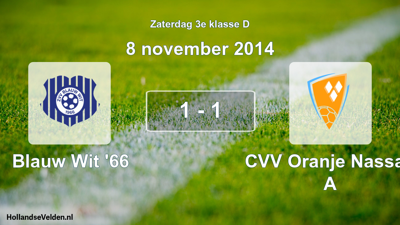 Total number of matches played: Blauw Wit '66 - CVV Oranje Nassau A 1 - 1 (8 November 2014)