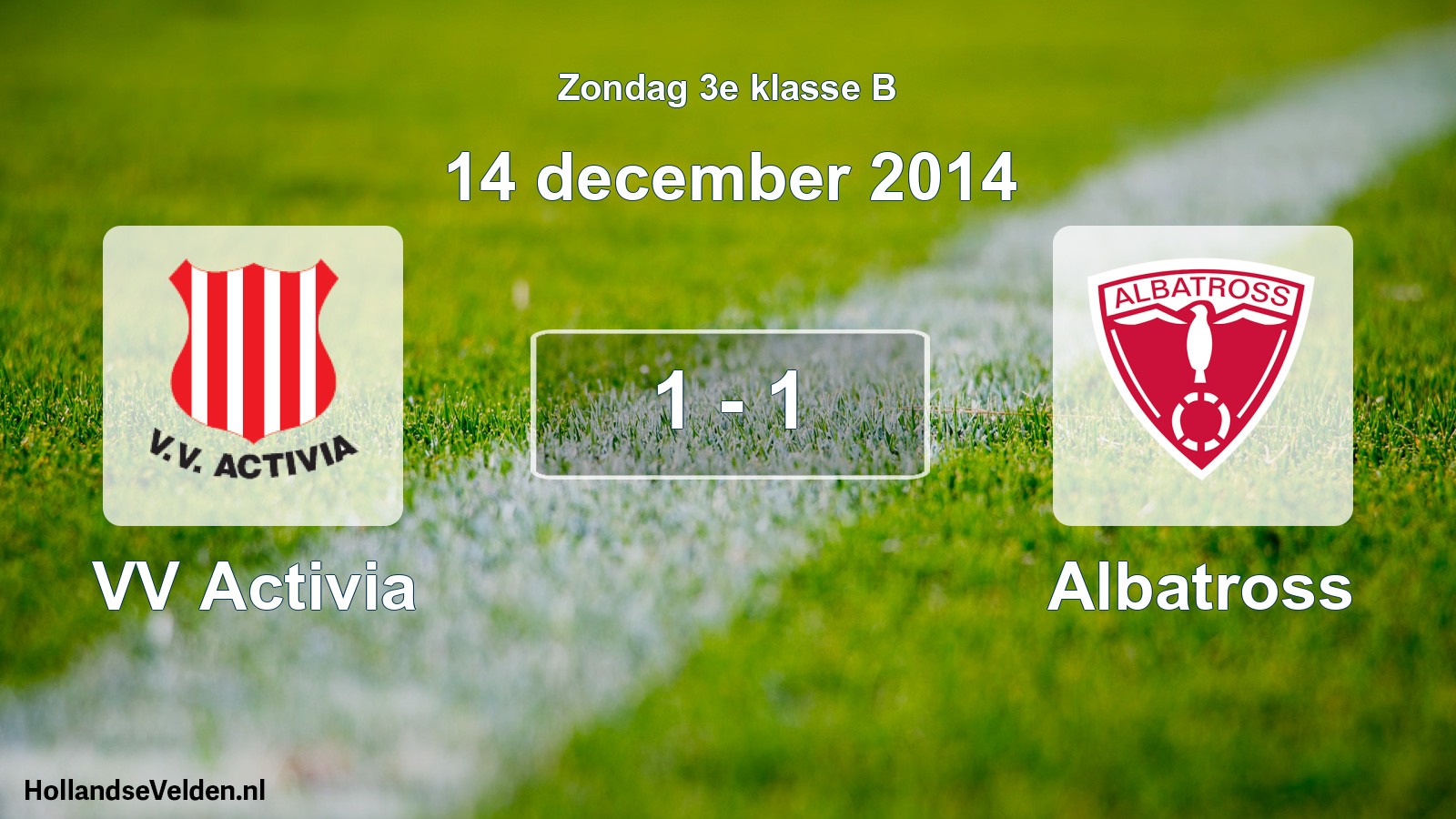 Total number of matches played: VV Activia - Albatross 1 - 1 (14 December 2014)