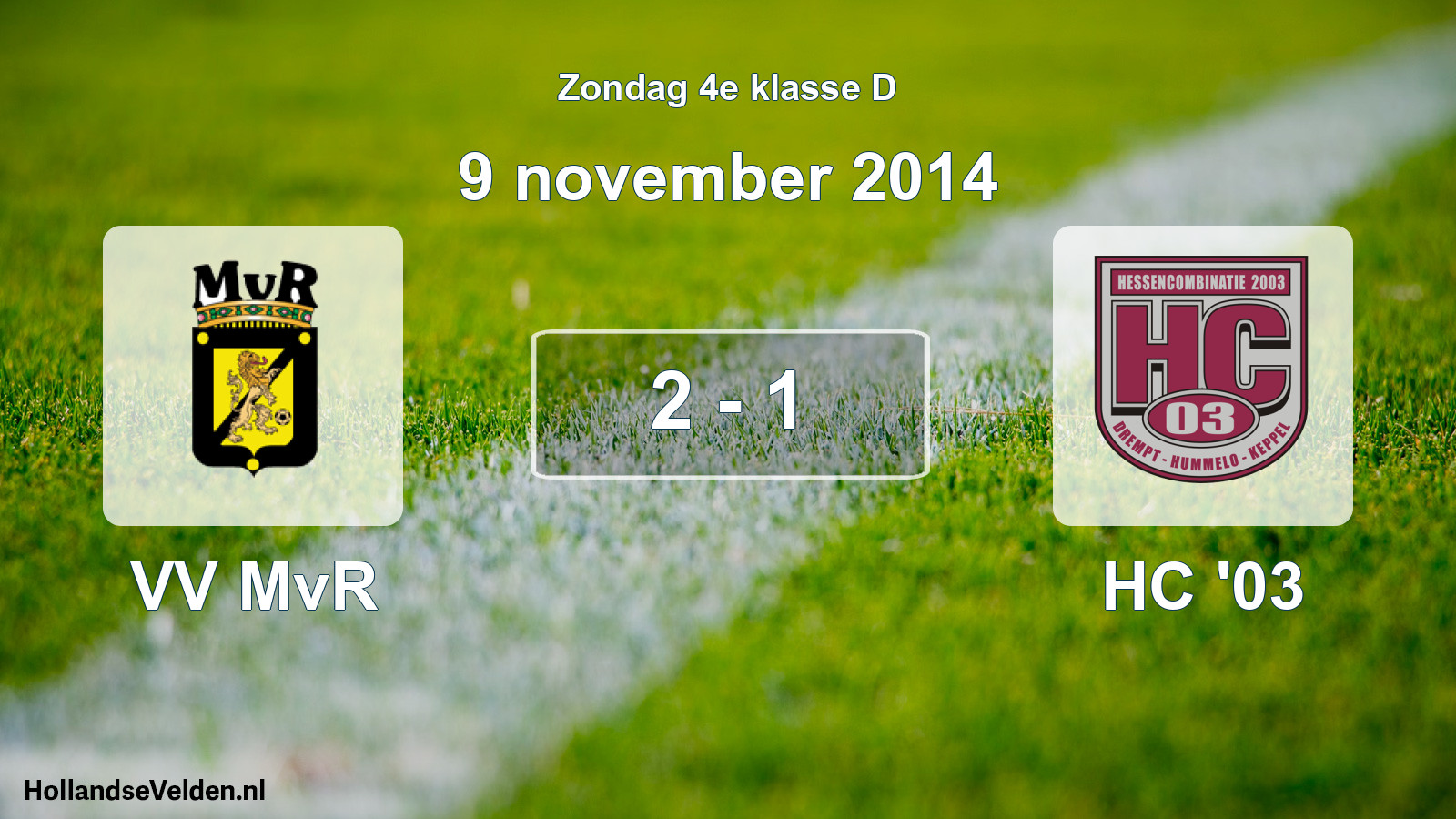 Total number of matches played: VV MvR - HC '03 2 - 1 (9 November 2014)