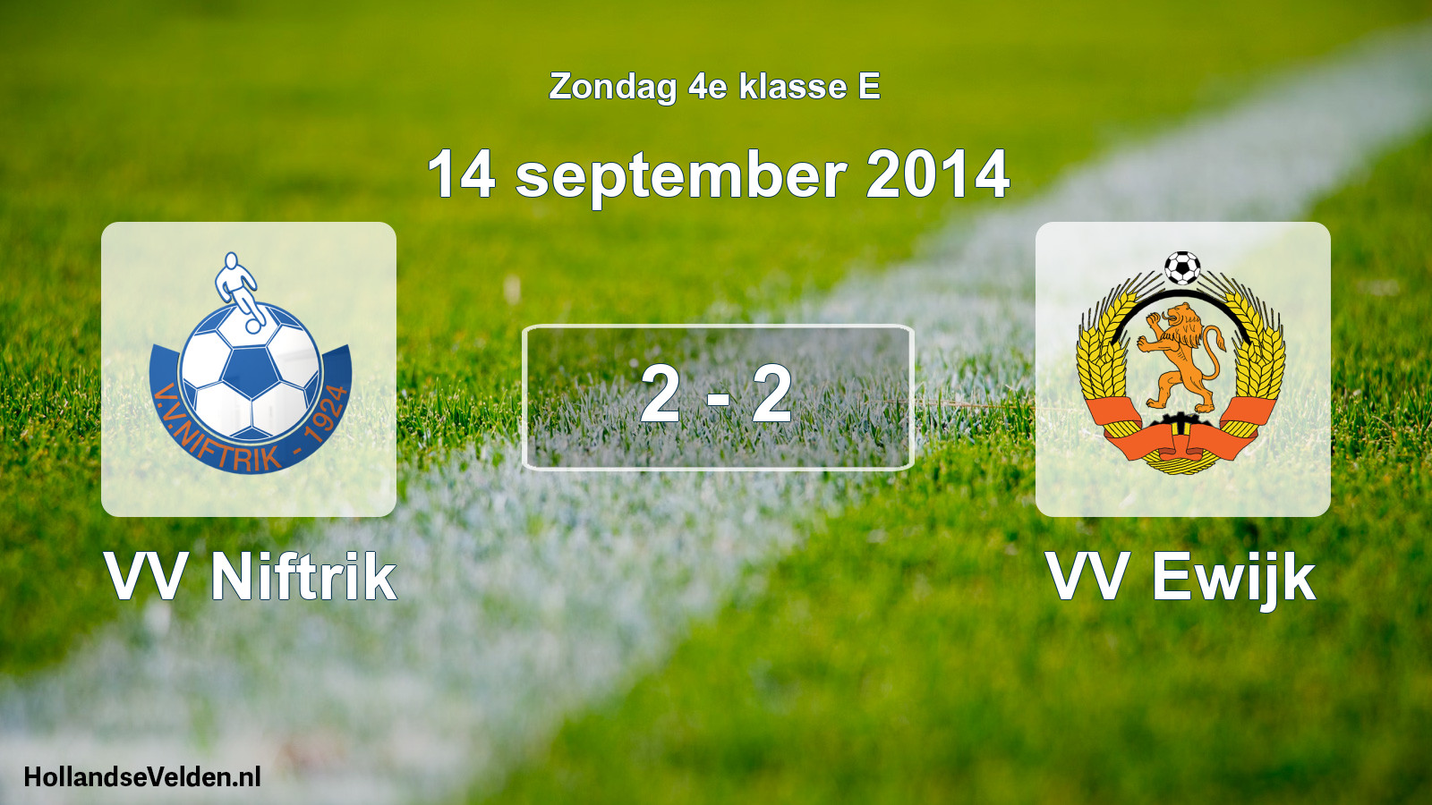 Total number of matches played: VV Niftrik - VV Ewijk 2 - 2 (14 September 2014)